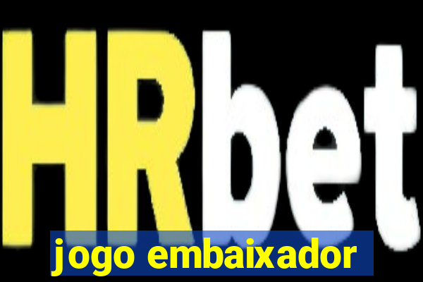 jogo embaixador